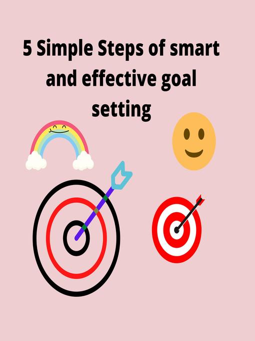 Title details for 5 simple steps to smart and effective goal setting by Parshwika Bhandari - Wait list